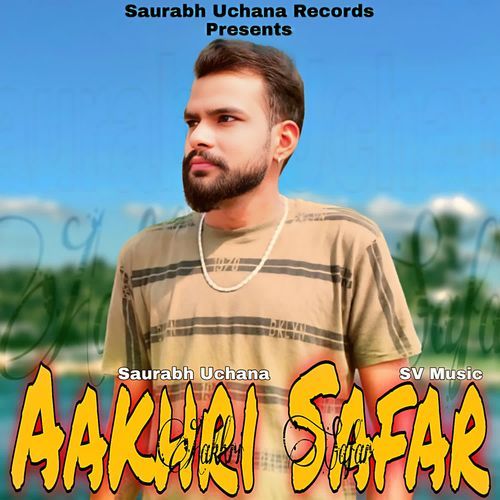 Aakhri Safar Saurabh Uchana MP3 Download