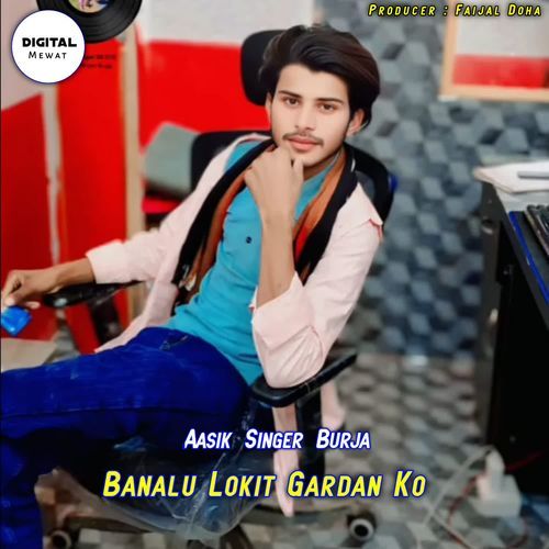 Banalu Lokit Gardan Ko Aasik Singer Burja MP3 Download