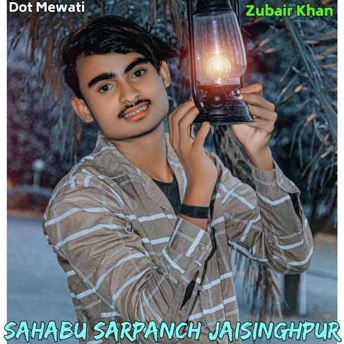 Sahabu Sarpanch Jaisinghpur Zubair Khan MP3 Download