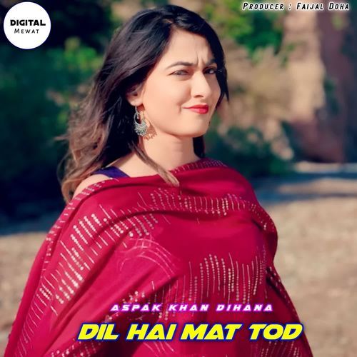 Dil Hai Mat Tod Aspak Khan Dihana MP3 Download