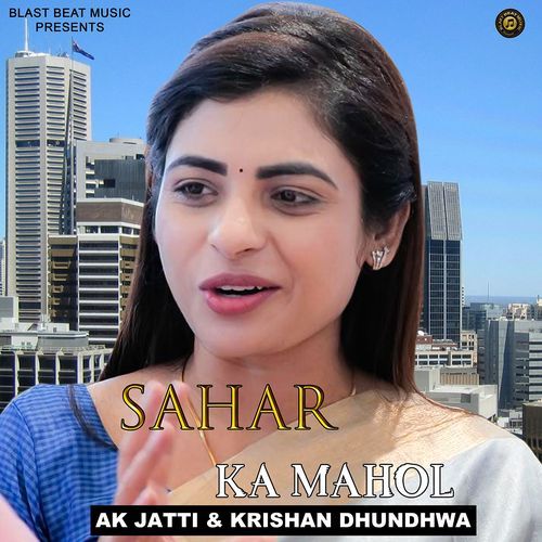 Sahar Ka Mahol Annu Kadyan (AK Jatti) MP3 Download