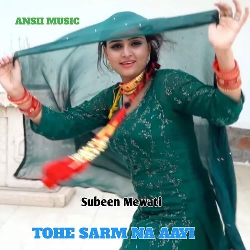 TOHE SARM NA AAYI Subeen Mewati MP3 Download