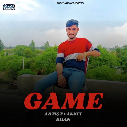 GAME Ankit KHAN MP3 Download