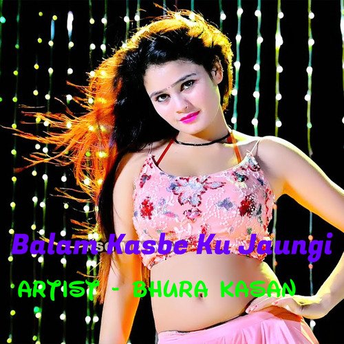 Balam Kasbe Ku Jaungi Bhura Kasana MP3 Download