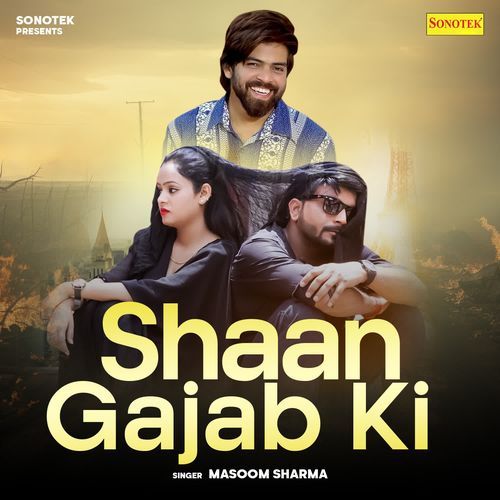 Shaan Gajab Ki Masoom Sharma MP3 Download
