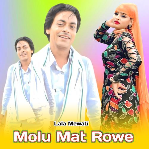 Molu Mat Rowe Lala Mewati MP3 Download