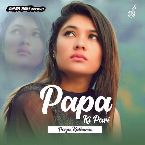 Papa Ki Pari Pooja Kathuria MP3 Download
