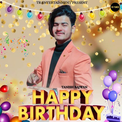 Happy Birthday Tanish Bajwan MP3 Download