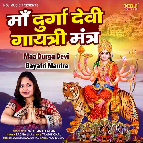 Maa Durga Devi Gayatri Mantra Padma Jha MP3 Download