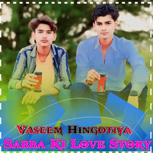 Sabba Ki Love Story Vaseem Hingotiya MP3 Download