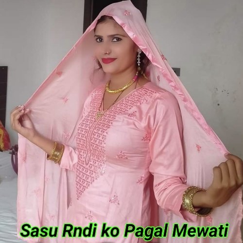 Sasu Rndi ko Pagal Mewati Rahul Mewati MP3 Download