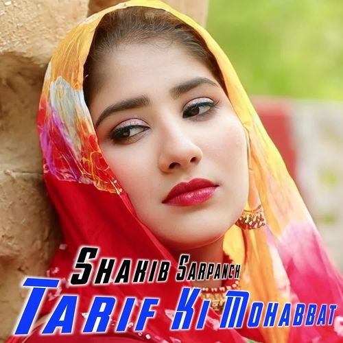 TARIF KI MOHABBAT SHAKIB SARPANCH MP3 Download