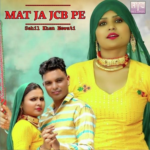 Mat Ja JCB Pe Sahil Khan Mewati MP3 Download