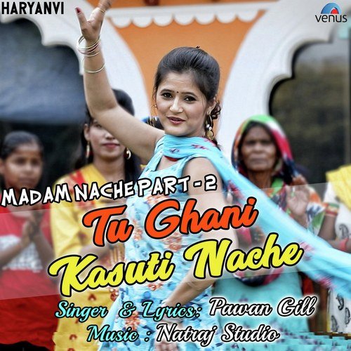 Tu Ghani Kasuti Nache Madam Nache Part 2 Pawan Gill MP3 Download