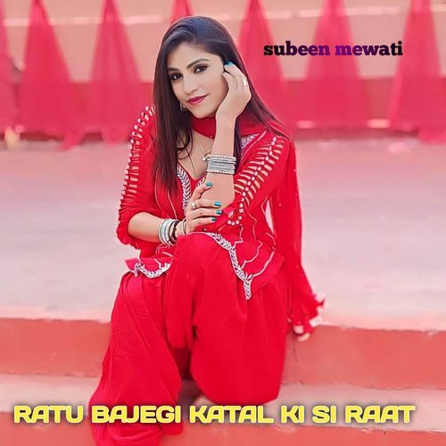 RATU BAJEGI KATAL KI SI RAAT Subeen Mewati MP3 Download