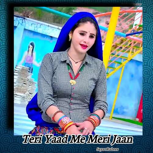 Teri Yaad Me Meri Jaan Sayar Rahees MP3 Download