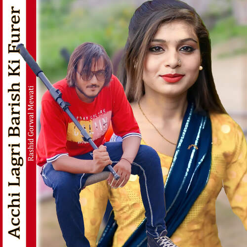 Acchi Lagri Barish Ki Furer Rashid Gorwal Mewati MP3 Download