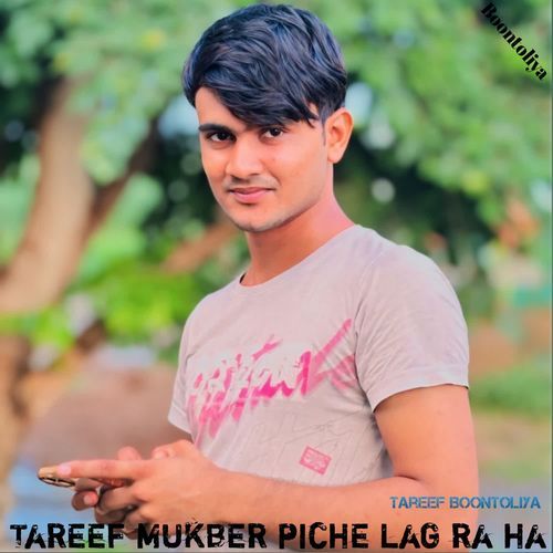 Tareef mukber piche lag ra ha Tareef BOONTOLIYA MP3 Download