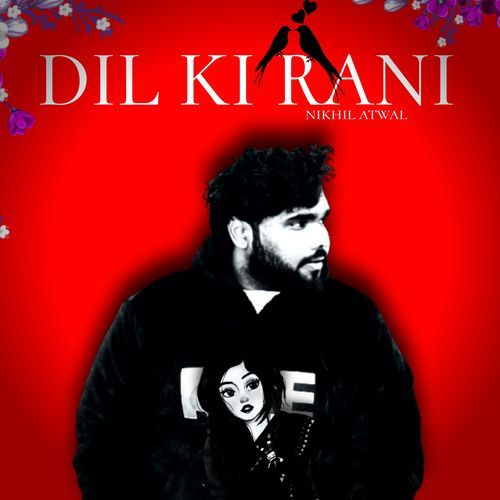 Dil Ki Rani Nikhil Atwal MP3 Download