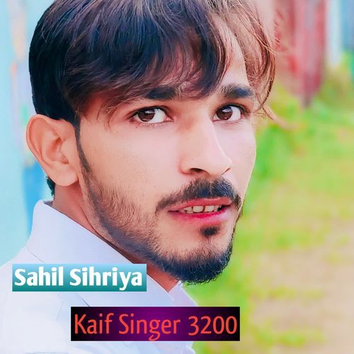 Kaif Singer 3200 Sahil Sihriya MP3 Download