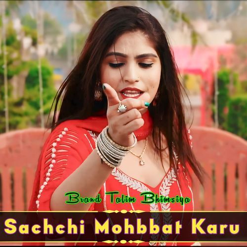 Sachchi Mohbbat Karu Brand Talim Bhimsiya MP3 Download