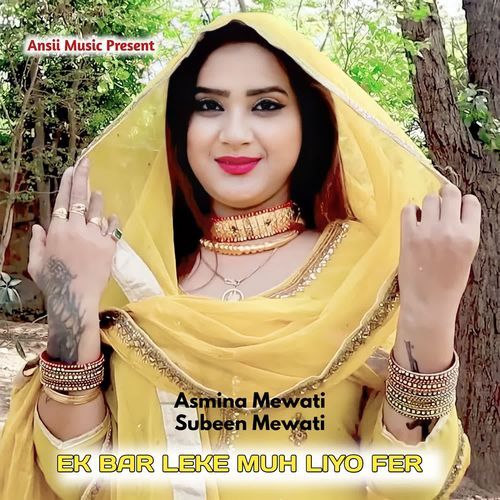 EK BAR LEKE MUH LIYO FER Asmina Mewati MP3 Download