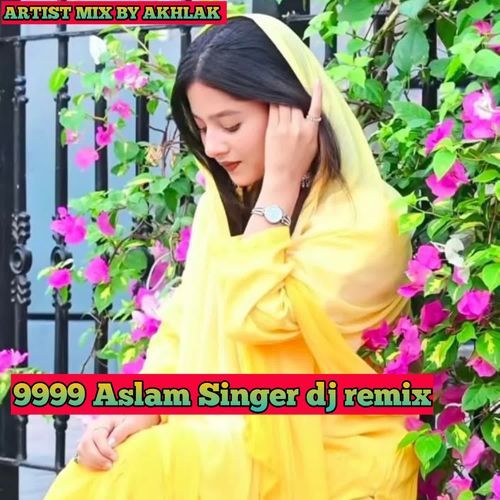 9999 Aslam Singer dj remix Akhlak Khan MP3 Download