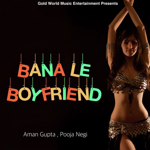 Bana Le Boyfriend Aman Gupta MP3 Download