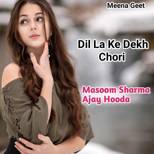Dil La Ke Dekh Chori Masoom Sharma MP3 Download