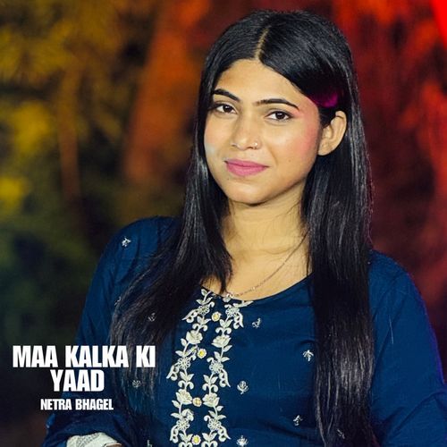 Maa Kalka Ki Yaad Netra Bhagel MP3 Download