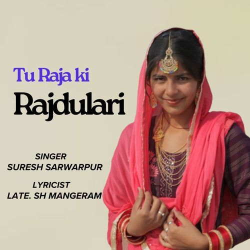 Tu Raja Ki Rajdulari Suresh Sarwarpur MP3 Download