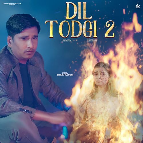 Dil Todgi 2 Ajesh Kumar MP3 Download
