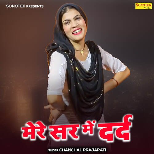Mere Sir Mai Dard Chanchal Prajapati MP3 Download