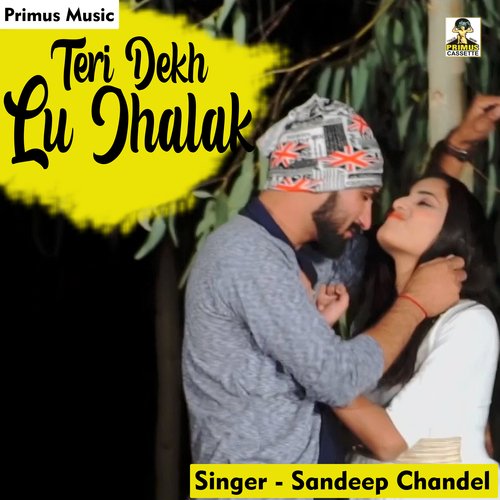 Teri Dekh Lu Jhalak (Haryanavi) Sandeep Chandel MP3 Download