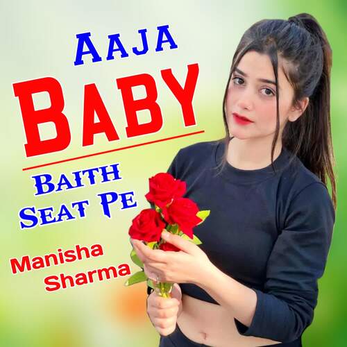 Aaja Baby Baith Seat Pe Manisha Sharma MP3 Download