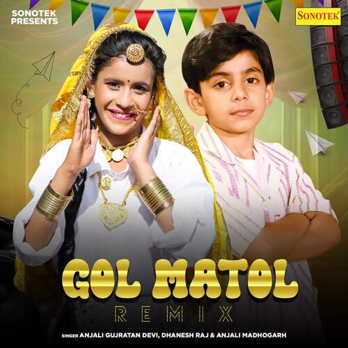 Gol Matol Remix Anjali Gujratan Devi MP3 Download