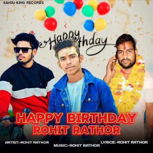Happy Birthday rohit Rathor Rohit Rathor MP3 Download