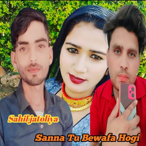 Sanna Tu Bewafa Hogi Sahil Jatoliya MP3 Download