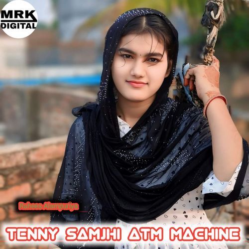 Tenny Samjhi Atm Machine Rahees Alampuriya MP3 Download