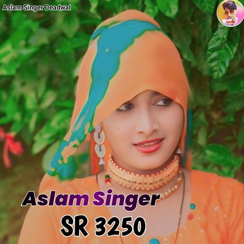 Aslam Singer SR 3250 Aslam Singer Deadwal MP3 Download