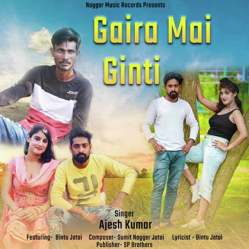 Gaira Mai Ginti Ajesh Kumar MP3 Download