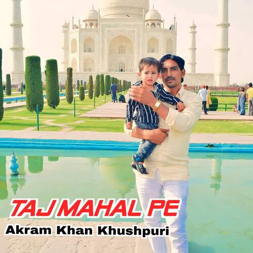 Taj Mahal Pe Akram Khan Khushpuri MP3 Download