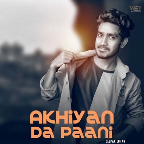 Akhiyan Da Paani Deepak Lohan MP3 Download