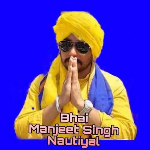 Bhai Manjeet Singh Nautiyal Harry Bhaskar MP3 Download
