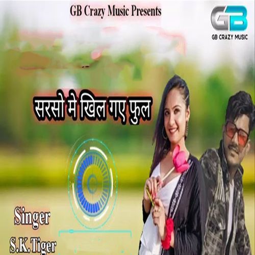 Sarson Main Khil Gaye Phool SK Tiger MP3 Download