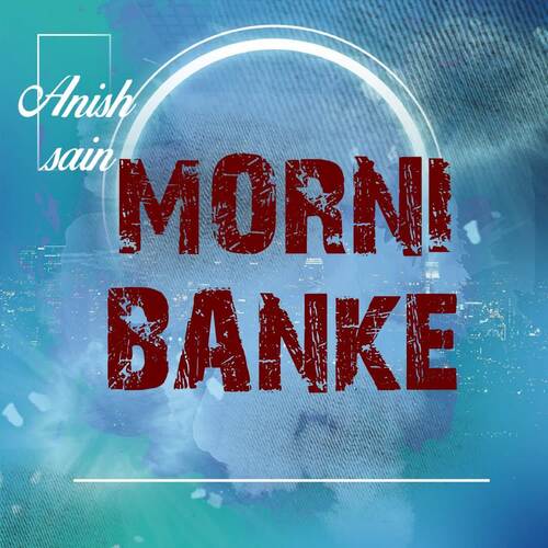 Morni Banke Anish Sain MP3 Download