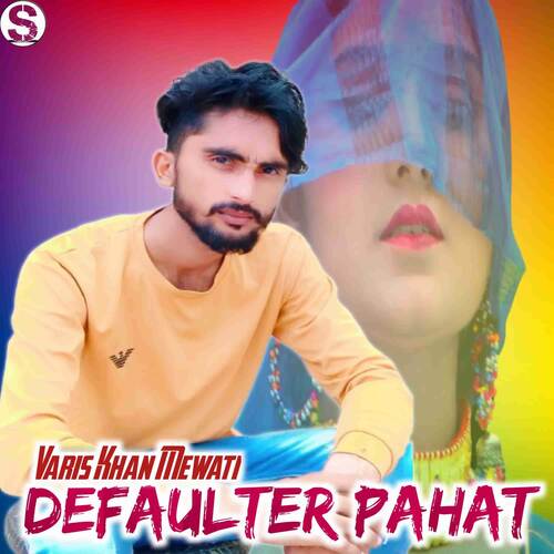 Defaulter Pahat Varis Khan Mewati MP3 Download