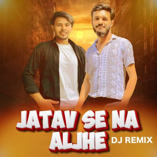 JATAV SE NA ALJHE (Dj Remix) Jaiswal MP3 Download