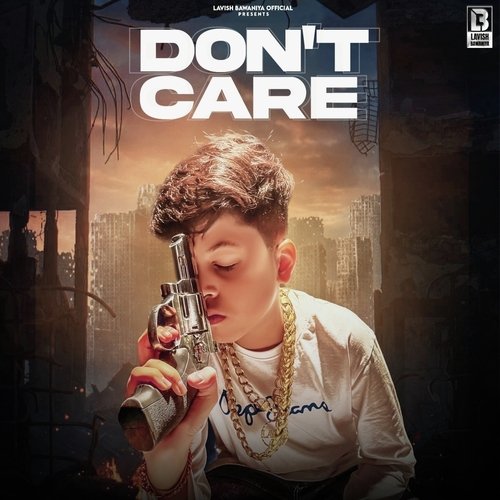 Don't Care Lavish Bawaniya MP3 Download