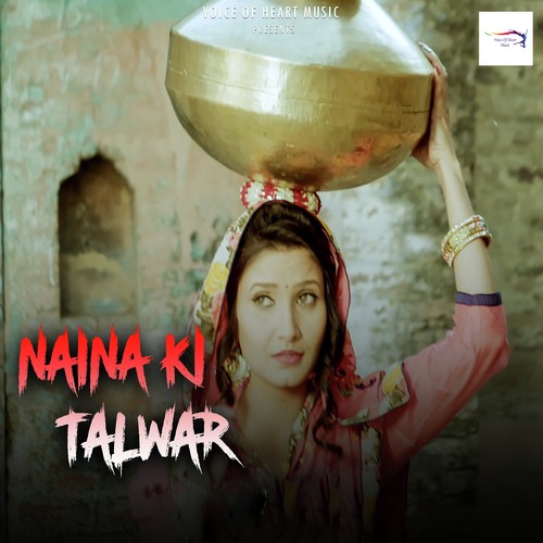 Naina Ki Talwar Deepak Dildar MP3 Download